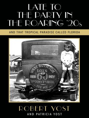 cover image of Late to the Party in the Roaring Twenties and That Tropical Paradise Called Florida